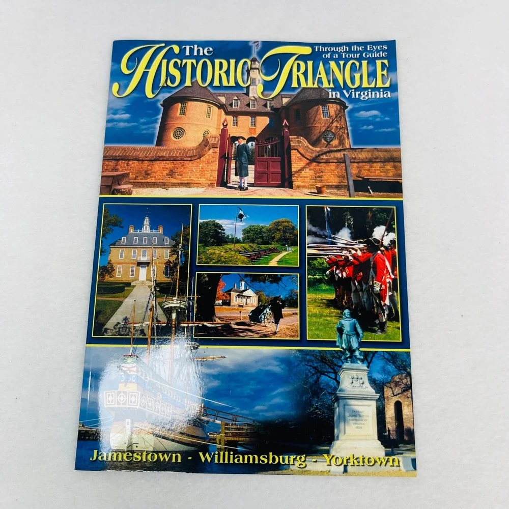 The Historic Triangle in Virginia Bill Snyder Jamestown Williamsburg Yorktown